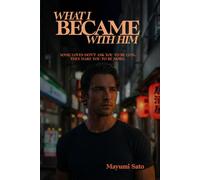 What I Became With Him: A Steamy, Emotional Cross-Cultural Romance Set in Tokyo