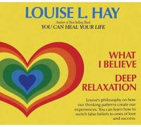 [What I Believe and Deep Relaxation] (By: Louise L. Hay) [published: April, 2005]