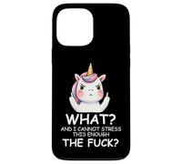 What & I Cannot Stress This Enough The FCK Sign Fuck Unicorn Coque pour iPhone 13 Pro Max