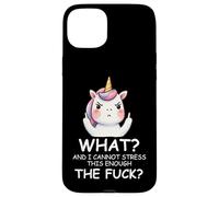 What & I Cannot Stress This Enough The FCK Sign Fuck Unicorn Coque pour iPhone 15 Plus