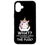 What & I Cannot Stress This Enough The FCK Sign Fuck Unicorn Coque pour iPhone 16 Plus