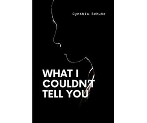 What I Couldn't Tell You