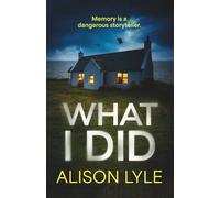 What I Did: A Psychological Thriller About the Stories We Tell Ourselves