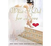 What I Did for Love Susan Elizabeth Phillips (Auteur)