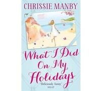 What I Did On My Holidays Manby, Chrissie (Auteur)