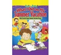 What I Did on My Summer Vacation: Kids' Favorite Funny Summer Vacation Poems