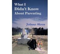 What I Didn't Know About Parenting