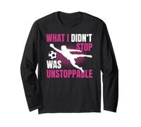 What I Didn't Stop Was Unstoppable Gardienne De But Manche Longue