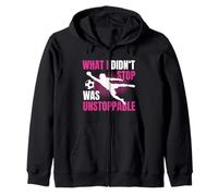 What I Didn't Stop Was Unstoppable Gardienne De But Sweat à Capuche