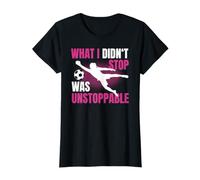 What I Didn't Stop Was Unstoppable Gardienne De But T-Shirt