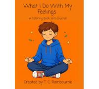 What I Do With My Feelings: A Coloring Book and Journal for Emotional Regulation for Boys Ages 6-10