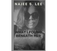 What I Found Beneath Her: Healing from the Inside Out