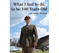 What I Had To Do, To Be 100 Years Old