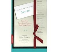 What I Know Now About Success: Letters from Extraordinary Women to Their Younger Selves (Letters to My Younger Self) Unknown (Auteur)