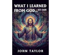 WHAT I LEARNED FROM GOD…SO FAR!