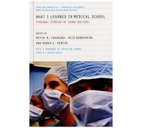 What I Learned In Medical School : Personal Stories Of Young Doctors