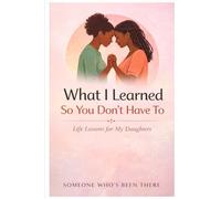 What I Learned So You Don’t Have To