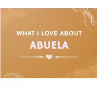 What I Love About Abuela: Prompted Fill In The Blank Book for Abuela