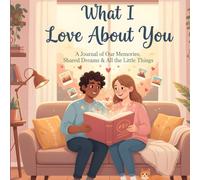 What I Love About You: A Fill-in-the-Blank Gift Book for Your Partner, Husband, Wife, Boyfriend or Girlfriend