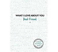 What I Love About You : Best Friend : The perfect gift for friends you miss By Fr