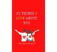 What I Love About You: Fill 25 Things you Love about him or her | Valentines Day, Anniversary, Birthday Gift for him or her | Premium quality journal with interesting couple games