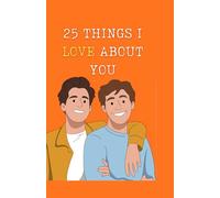 What I Love About You: Fill 25 Things you Love about him | Valentines Day, Anniversary, Birthday Gift for him | Premium quality journal with ... games: Gay LoveBooks | Men in love with Men