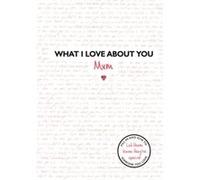 What I Love About You Mum by Studio Press Edited By Frankie Jones (Auteur)