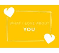 What I Love About You: Prompted Fill In The Blank Book Journal | Sentimental Gift | Easily Write The Reasons Why You Love Your Special Person