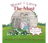 What I Love The Most: Book Four in the Alex the Great! Book Series