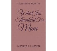 What I’m Thankful For, Mom; Celebrating Mom #08: Capture Everyday Thanks and Big Moments