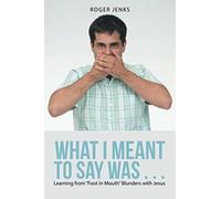 What I Meant To Say Was . . .