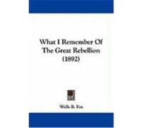 What I Remember of the Great Rebellion (1892) Fox, Wells B. (Auteur)