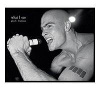 What I See The Black Flag Photographs of Glen E. Friedman by Glen E Friedman Glen E Friedman (Auteur)
