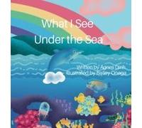What I See Under The Sea