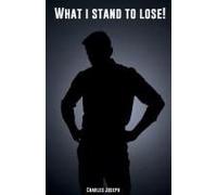What I Stand To Lose