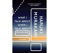 What I Talk About When I Talk About Running: A Memoir