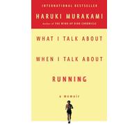 What I Talk About When I Talk About Running: A Memoir
