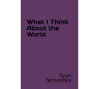 What I Think About the World