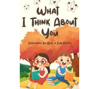 What I Think About You: Discovering the Best in Our Friends