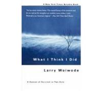What I Think I Did Larry Woiwode (Auteur)