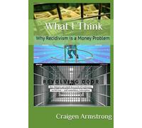 What I Think: Why Recidivism Is a Money Problem