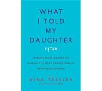 What I Told My Daughter Nina Tassler, (Auteur)