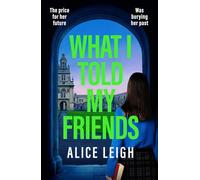 What I Told My Friends: An unmissable, gripping dark academia novel perfect for fans of When We Were Silent and The Four