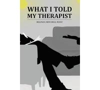 What I Told My Therapist