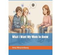 What I Want My Mom to Know