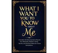 What I Want You to Know About Me: My Memories · My Secrets · My Wisdom · My Values