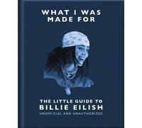 What I Was Made For: The Little Guide to Billie Eilish - OH - OH - ebook (ePub) - Livre