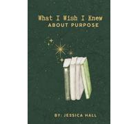 What I Wish I Knew: About Purpose
