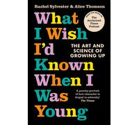 What I Wish I'd Known When I Was Young