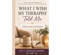 What I Wish My Therapist Told Me: Coming Home to Yourself